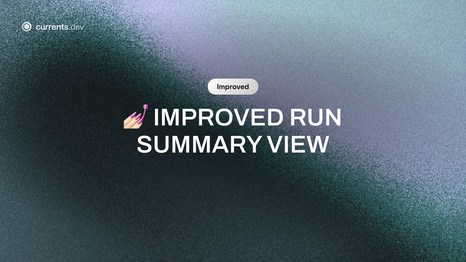 💅🏻 Improved Run Summary View