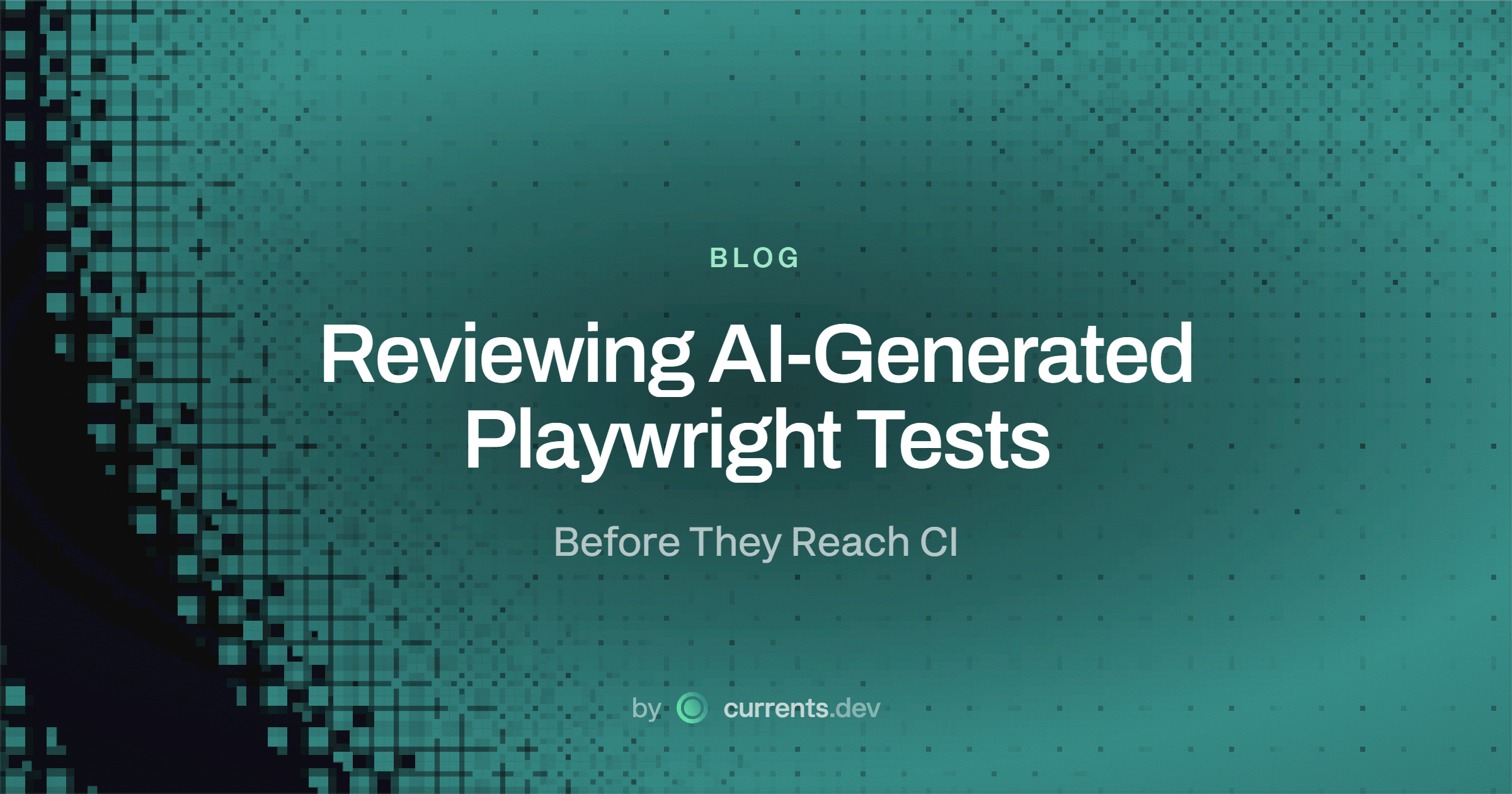 Reviewing AI-Generated Playwright Tests Before They Reach CI