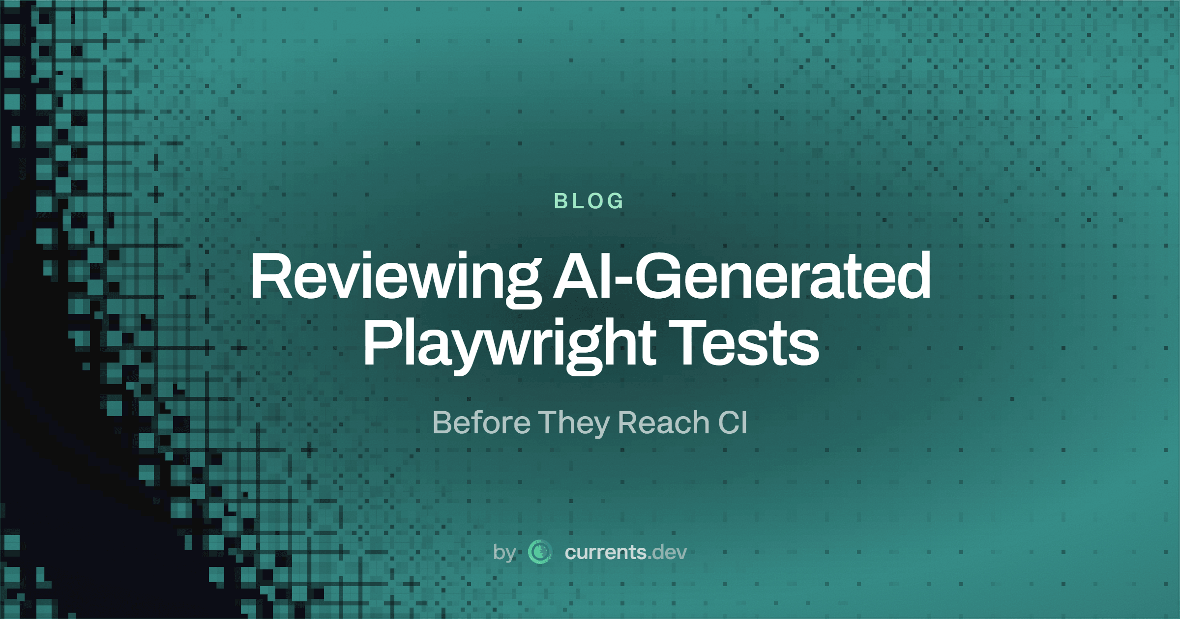 Reviewing AI-Generated Playwright Tests Before They Reach CI