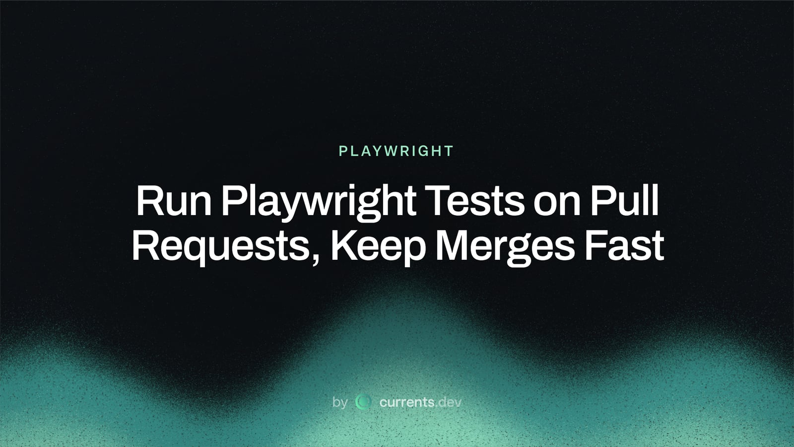 Run Playwright Tests on Pull Requests, Keep Merges Fast